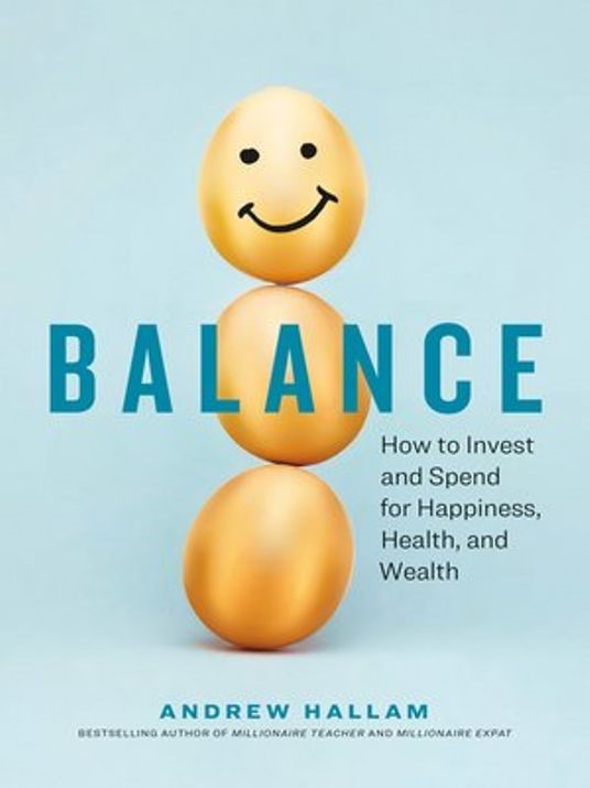 Balance: How to Invest and Spend for Happiness, Health, and Wealth 