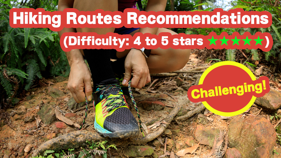 [Challenging!] Hiking Routes Recommendations (Difficulty: 4 to 5 stars ★★★