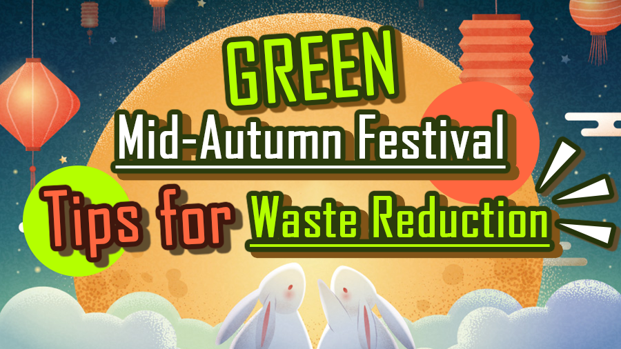 【Green Mid-Autumn】Tips for Waste Reduction