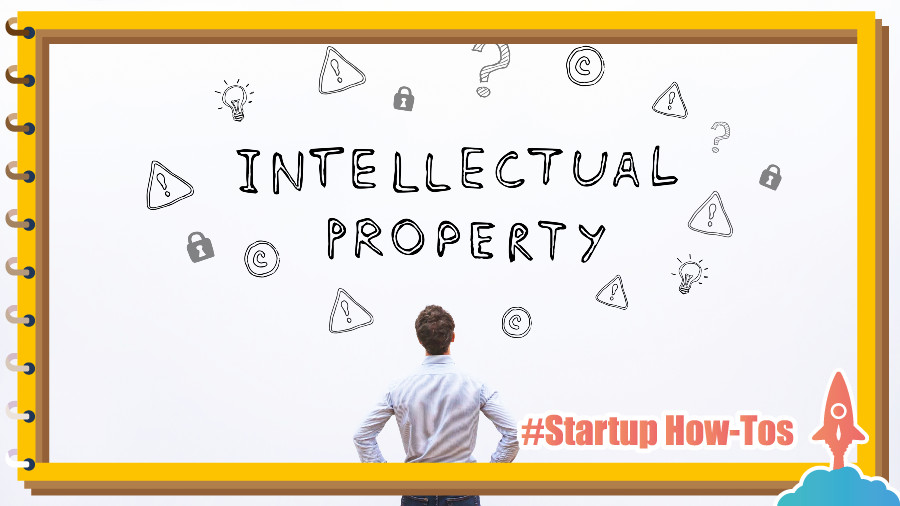 Startup Howtos: How to protect your business with Intellectual Property? (